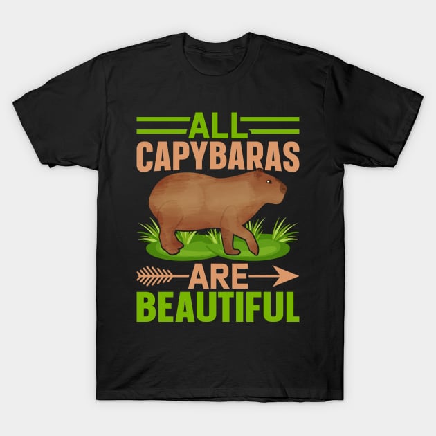 All Capybaras Are Beautiful - Funny Rodent Capybara Lover T-Shirt by Pizzan